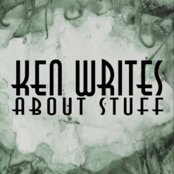 Ken Writes About Stuff